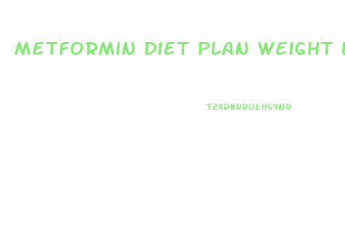 Metformin Diet Plan Weight Loss