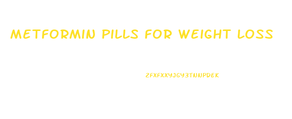 Metformin Pills For Weight Loss