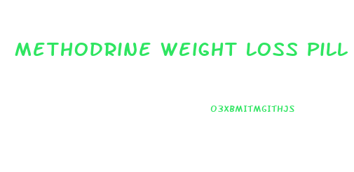 Methodrine Weight Loss Pill