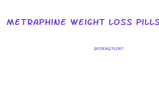 Metraphine Weight Loss Pills