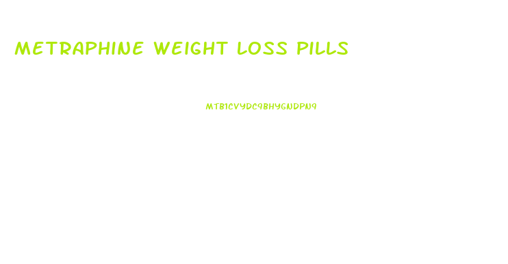 Metraphine Weight Loss Pills