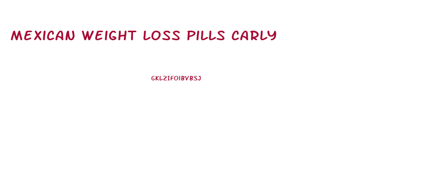 Mexican Weight Loss Pills Carly