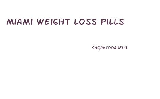 Miami Weight Loss Pills