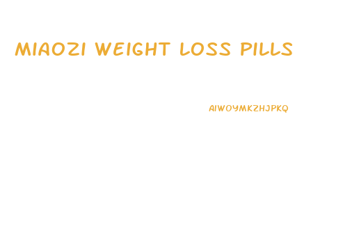 Miaozi Weight Loss Pills