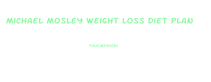 Michael Mosley Weight Loss Diet Plan