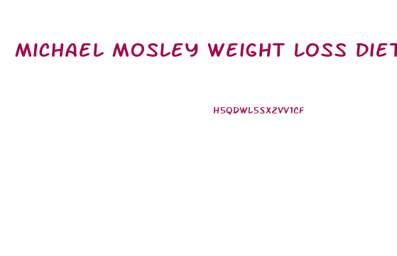 Michael Mosley Weight Loss Diet