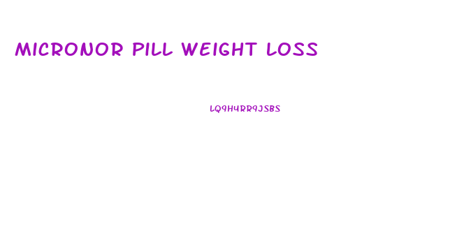 Micronor Pill Weight Loss