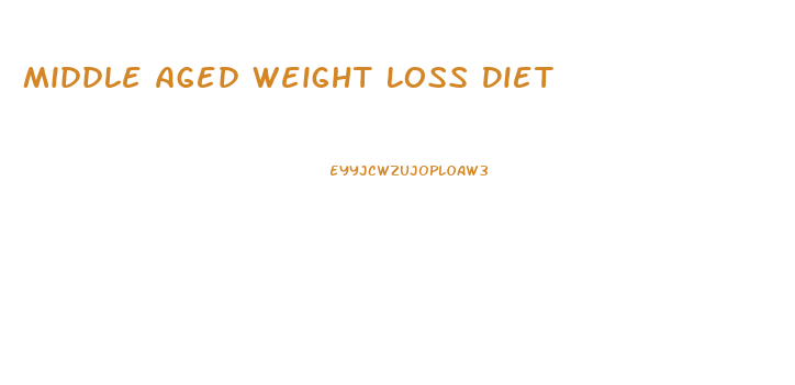 Middle Aged Weight Loss Diet