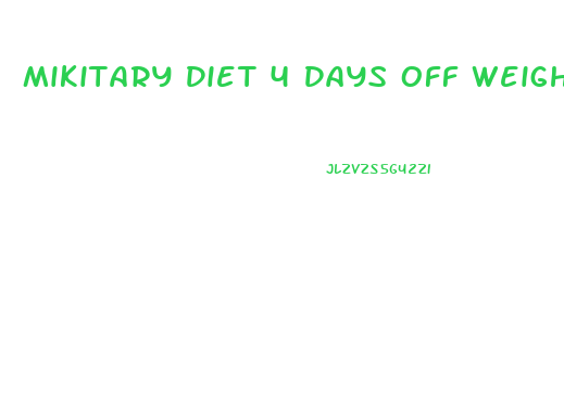 Mikitary Diet 4 Days Off Weight Loss