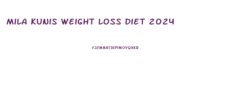Mila Kunis Weight Loss Diet 2024