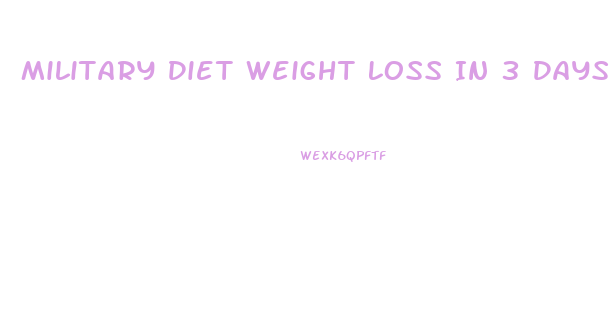 Military Diet Weight Loss In 3 Days