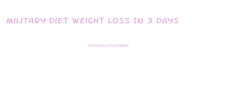 Military Diet Weight Loss In 3 Days
