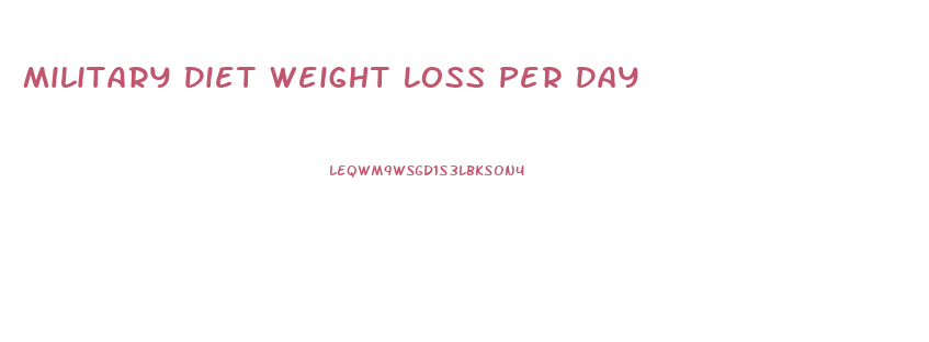 Military Diet Weight Loss Per Day