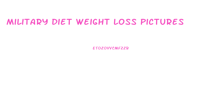 Military Diet Weight Loss Pictures