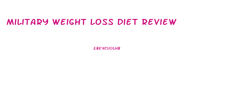 Military Weight Loss Diet Review