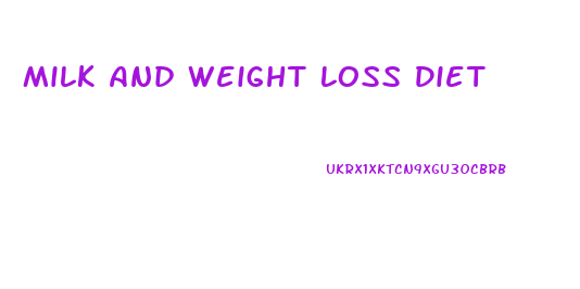 Milk And Weight Loss Diet