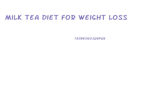 Milk Tea Diet For Weight Loss