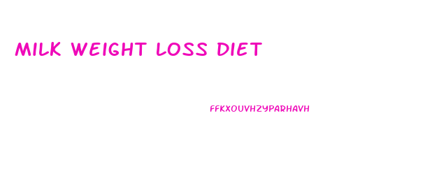 Milk Weight Loss Diet
