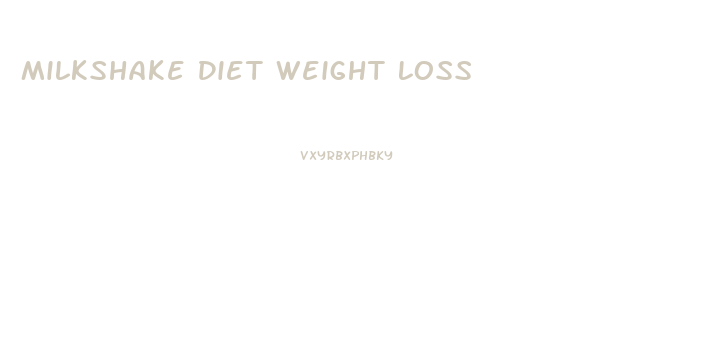 Milkshake Diet Weight Loss