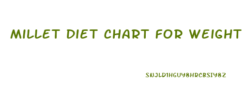 Millet Diet Chart For Weight Loss