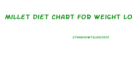 Millet Diet Chart For Weight Loss