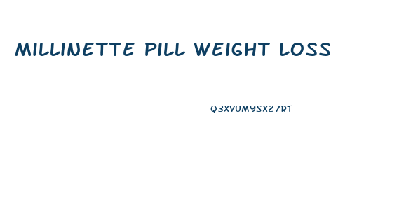 Millinette Pill Weight Loss