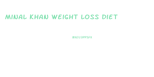 Minal Khan Weight Loss Diet