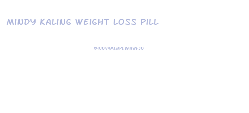 Mindy Kaling Weight Loss Pill