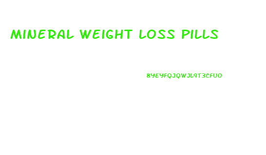 Mineral Weight Loss Pills