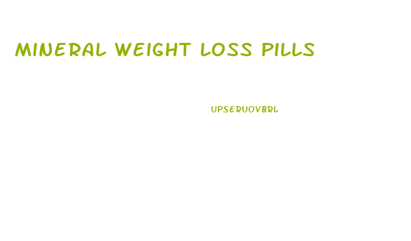 Mineral Weight Loss Pills