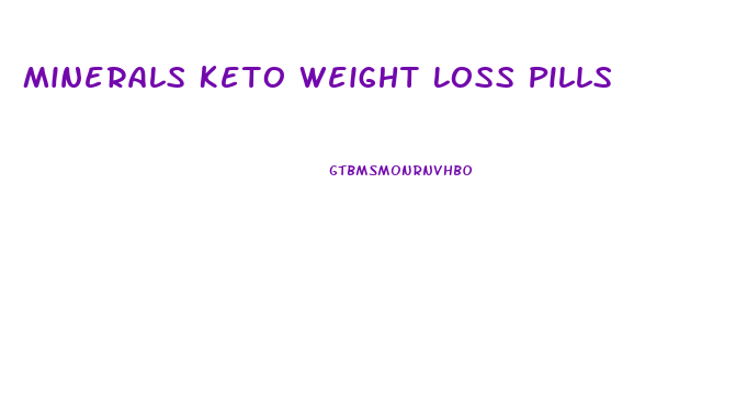 Minerals Keto Weight Loss Pills