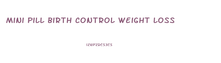 Mini Pill Birth Control Weight Loss
