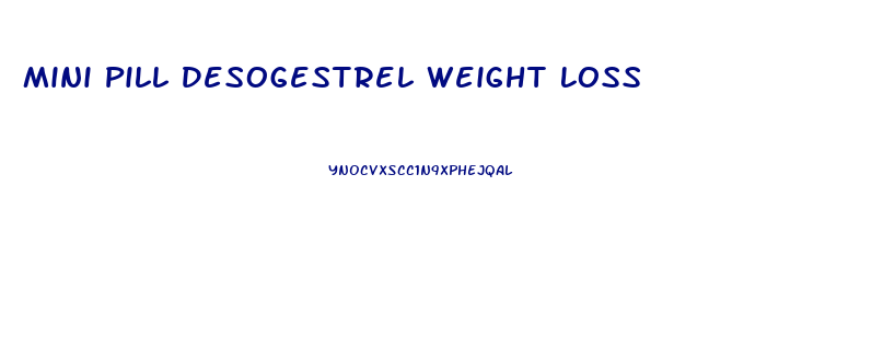 Mini Pill Desogestrel Weight Loss