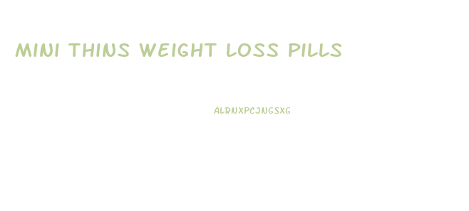 Mini Thins Weight Loss Pills