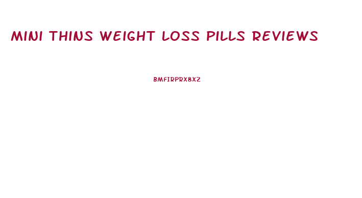 Mini Thins Weight Loss Pills Reviews