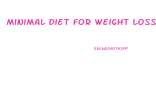 Minimal Diet For Weight Loss