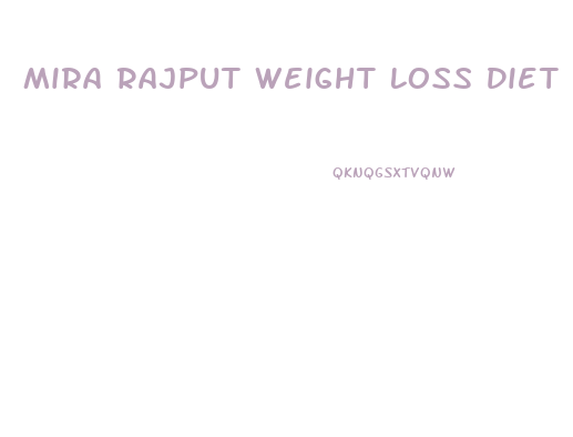 Mira Rajput Weight Loss Diet