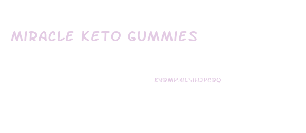 Miracle Keto Gummies