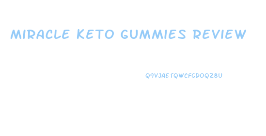 Miracle Keto Gummies Review