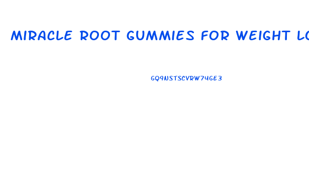 Miracle Root Gummies For Weight Loss Reviews