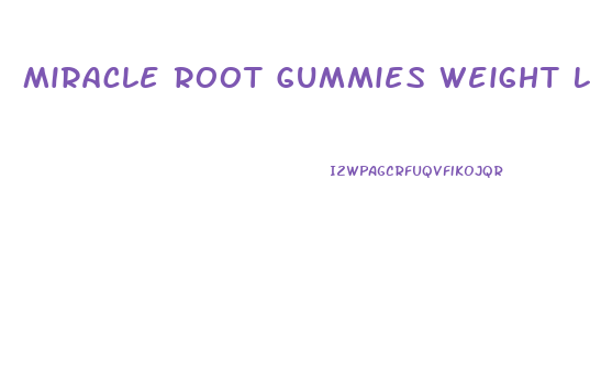 Miracle Root Gummies Weight Loss