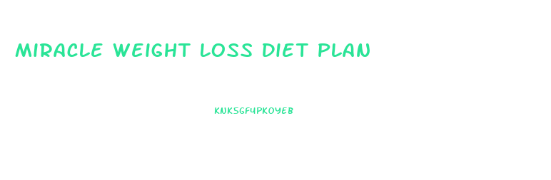 Miracle Weight Loss Diet Plan