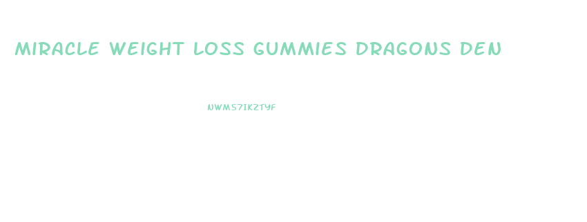 Miracle Weight Loss Gummies Dragons Den