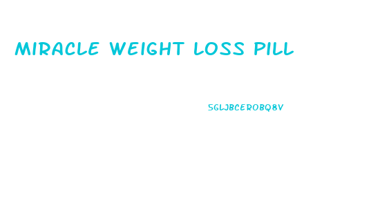 Miracle Weight Loss Pill