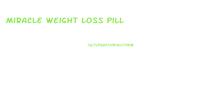 Miracle Weight Loss Pill