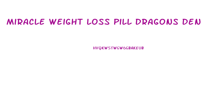 Miracle Weight Loss Pill Dragons Den