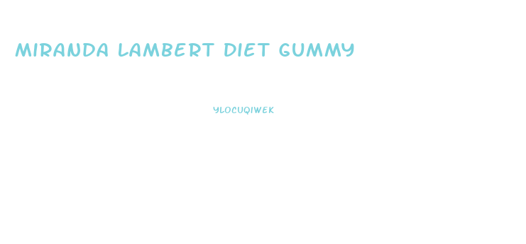 Miranda Lambert Diet Gummy