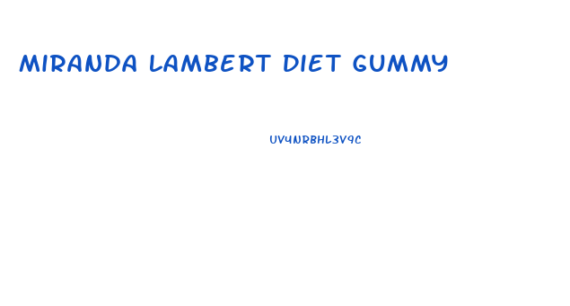 Miranda Lambert Diet Gummy