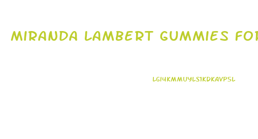 Miranda Lambert Gummies For Weight Loss