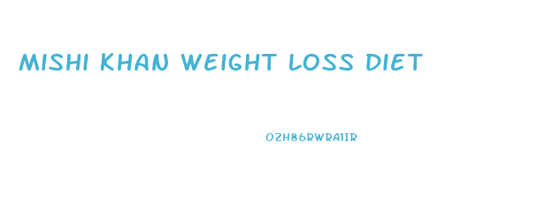 Mishi Khan Weight Loss Diet